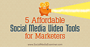 5 Affordable Social Media Video Tools for Marketers : Social Media Examiner