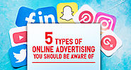 5 Types of Online Advertising You Should be Aware of