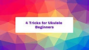4 Tips for Ukulele Beginners - by Colt Michaels [Infographic]