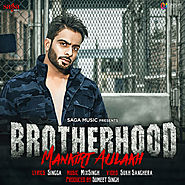 Brotherhood Ft. Singga by Mankirt Aulakh mp3 song download free here