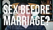 Should You Have Sex Before Marriage?