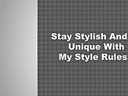 Stay Stylish And Unique With My Style Rules