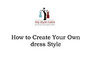How to Create Your Own dress Style