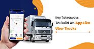 How To Make An App like Uber for Trucks? Its Feature & Working