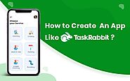 A Guide on How to Build an On-Demand App Like TaskRabbit
