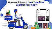 What is the Cost of Developing a Beer Delivery App? - Top Digital Agency