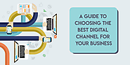 A Guide to Choosing the Best Digital Channel for Your Business [Infographic]