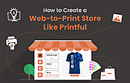 How to Create a Web-to-Print Store Like Printful
