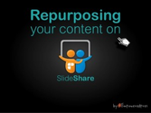 3 Keys to Repurposing Content on SlideShare