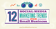 12 Social Media Marketing Trends for Small Business