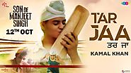 Tar Jaa (son Of Manjeet Singh)-Kamal Khan-Mrpunjab.io