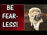 How To Be Fearless In Life | INSPIRING TIPS That Will Help You Become Fearless and Confident