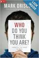Who Do You Think You Are?: Finding Your True Identity in Christ by Mark Driscoll