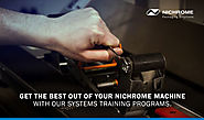 Get the best out of your Nichrome machine with our Systems Training programs
