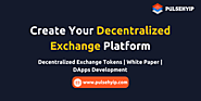 Decentralized Exchange Script | Decentralized Crypto Exchange Software | Pulsehyip.com