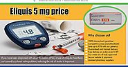 Eliquis 5 mg Price | worldtrustpharmacy.co