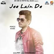 Jee Lain De-Feroz Khan-Mrpunjab.io