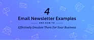 4 Email Newsletter Examples and How to Effectively Emulate Them for Your Business