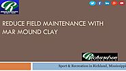 Reduce Field Maintenance with Mar Mound Clay