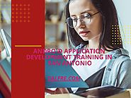 Android Application Development Training in San Antonio