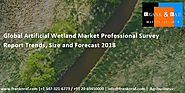 Global Artificial Wetland Market Professional Survey Report Trends, Size and Forecast 2018