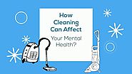 How Cleaning Can Affect Your Mental Health?