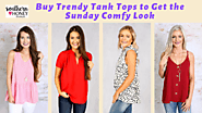 Buy Trendy Tank Tops to Get the Sunday Comfy Look