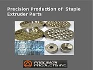 Precision Production of Staple Extruder Parts