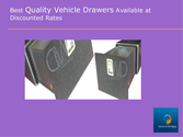 Best Quality Vehicle Drawers Available at Discounted Rates