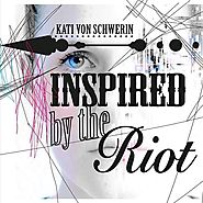 Kati von Schwerin - Inspired By The Riot