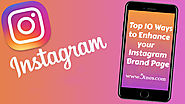 Top 10 Ways to enhance your Instagram Brand Page