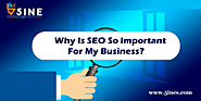 Why Is SEO So Important For My Business?