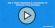 Top 9 Video Promotional strategies to enhance your Business