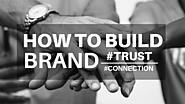 How to Build Brand Trust & Establish Connection with Customers?