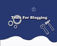 These are the best tools for blog that every blogger must have! learn more