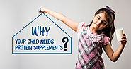 Why your Child needs Protein Supplements?