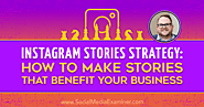 Instagram Stories Strategy: How to Make Stories That Benefit Your Business : Social Media Examiner
