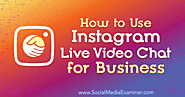 How to Use Instagram Live Video Chat for Business : Social Media Examiner