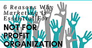 6 Reasons Why Marketing Is Essential For Not For Profit Organisation