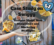 Case Study on Swiggy : Business Model, New Competitors and Marketing Strategies - Whizsky