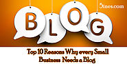 Top 10 Reasons Why every Small Business Needs a Blog