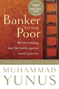 Banker To The Poor: Micro-Lending and the Battle Against World Poverty: Muhammad Yunus, Alan Jolis: 9781586481988: Am...