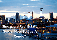 Singapore Real Estate Guide: How To Buy A Condo?