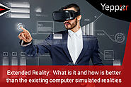 Extended Reality: What is it and how is better than the existing computer simulated realities