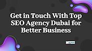 https://www.slideserve.com/Dubai5/get-in-touch-with-top-seo-agency-dubai-for-better-business
