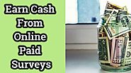 Earn Cash From Online Paid Surveys
