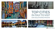 Italy Honeymoon Packages | Beautiful Italy | Perfect Italian Experience