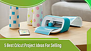 5 Best Cricut Project Ideas For Selling