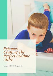 Pyjamas Crafting The Perfect Bedtime Attire - Mylittleshop