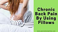 Chronic Back Pain By Using Pillows | Pain Remove Pillow